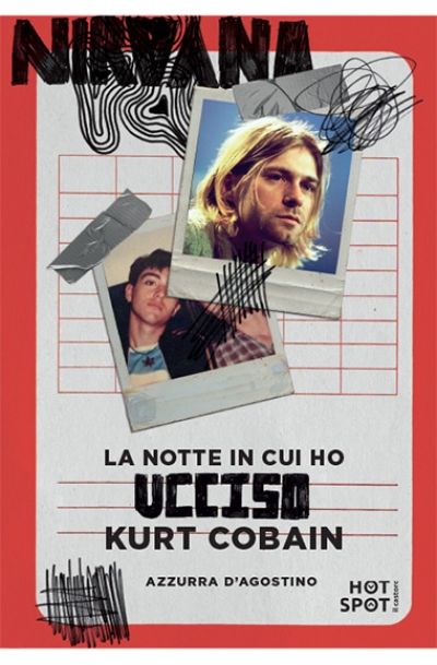 La notte in cui ho ucciso Kurt Cobain